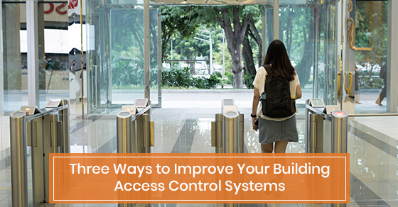 Three Ways to Improve your Building's Access Control Systems