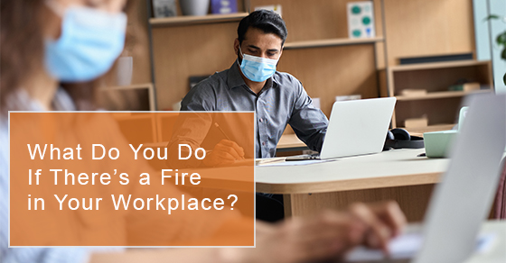 What do you do if there's a Fire in your Workplace?